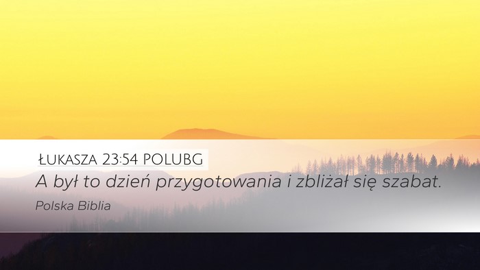 Łukasza 23:54 POLUBG Bible Verse Image
