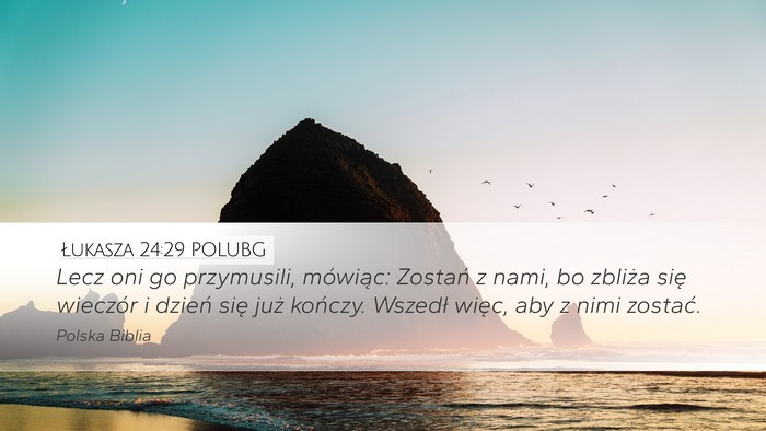 Łukasza 24:29 POLUBG Bible Verse Image