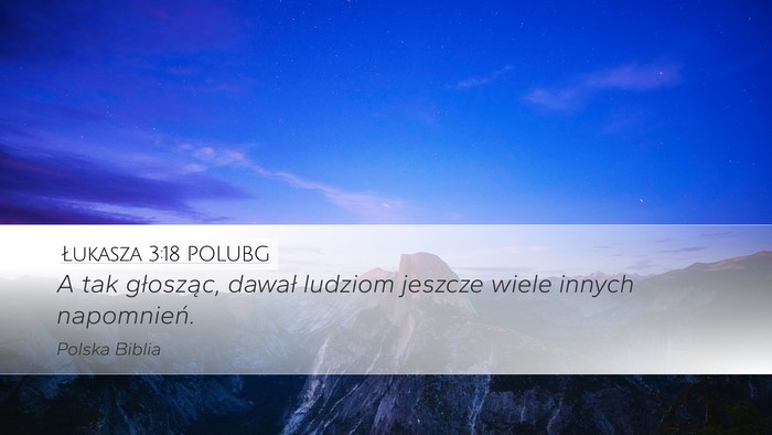 Łukasza 3:18 POLUBG Desktop Wallpaper - A tak głosząc, dawał ludziom jeszcze wiele - Desktop Bible Verse Wallpaper