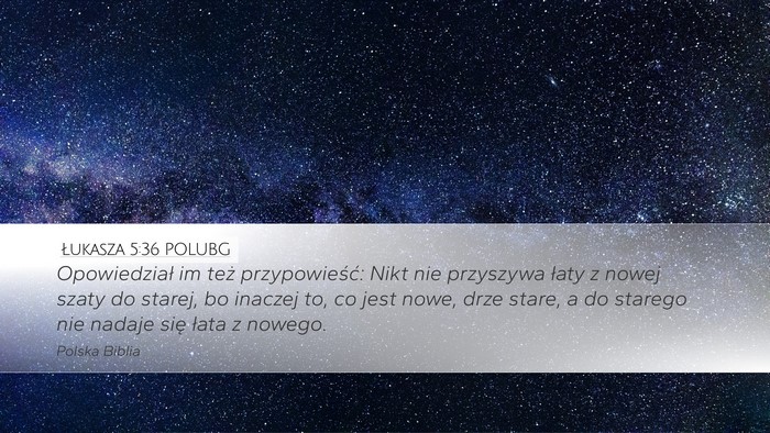 Łukasza 5:36 POLUBG Desktop Wallpaper - Opowiedział im też przypowieść: Nikt nie - Desktop Bible Verse Wallpaper