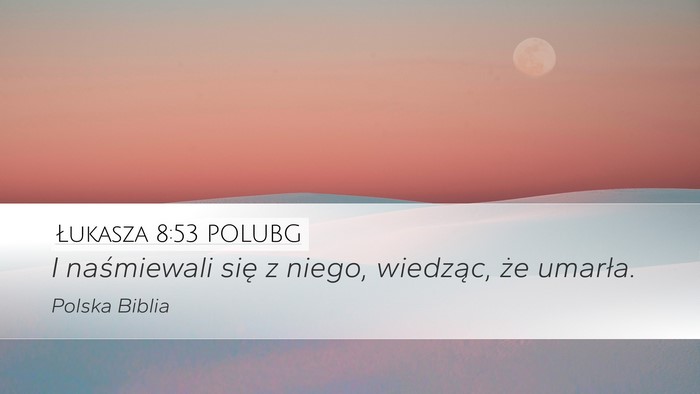 Łukasza 8:53 POLUBG Bible Verse Image