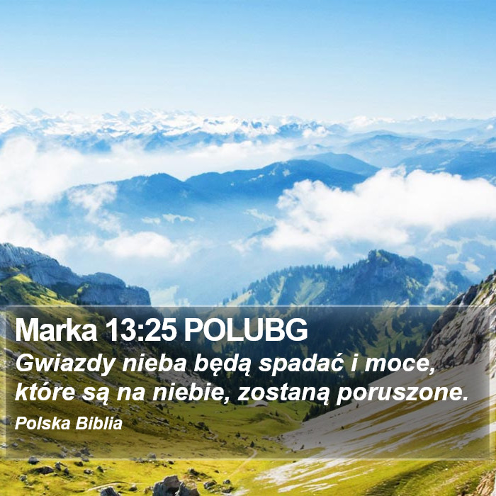 Marka 13:25 POLUBG - Gwiazdy nieba będą spadać i moce, które są