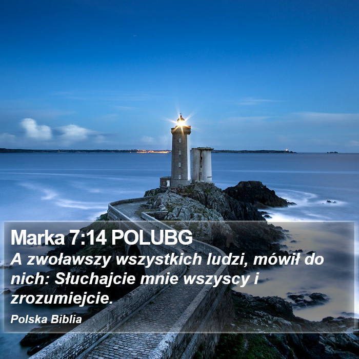Marka 7:14 POLUBG - A zwoławszy wszystkich ludzi, mówił do nich: