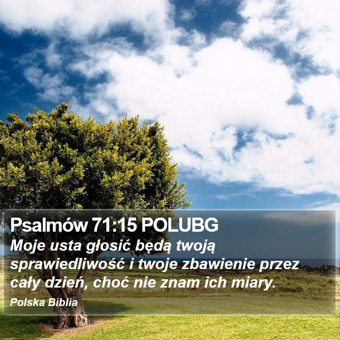 Psalmów 71:15 POLUBG - Moje usta głosić będą twoją sprawiedliwość