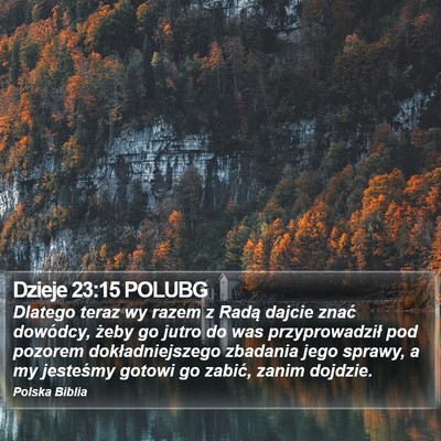 Dzieje 23:15 POLUBG Bible Verse Image
