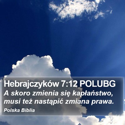 Hebrajczyków 7:12 POLUBG Bible Verse Image