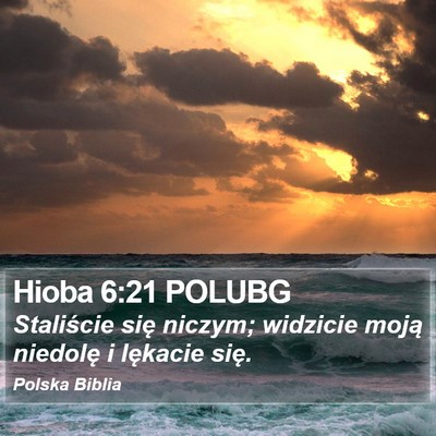 Hioba 6:21 POLUBG Bible Verse Image