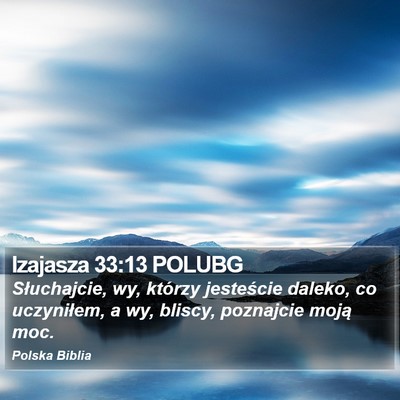 Izajasza 33:13 POLUBG Bible Verse Image