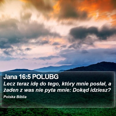 Jana 16:5 POLUBG Bible Verse Image