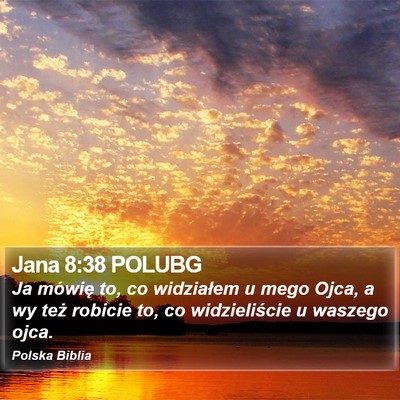 Jana 8:38 POLUBG Bible Verse Image