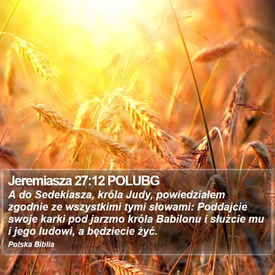 Jeremiasza 27:12 POLUBG Bible Verse Image