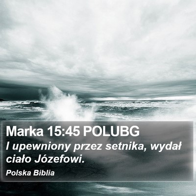Marka 15:45 POLUBG Bible Verse Image