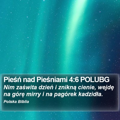 Pieśń nad Pieśniami 4:6 POLUBG Bible Verse Image