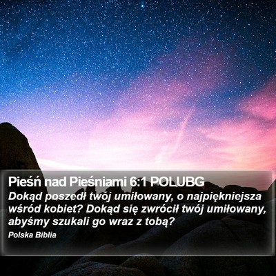 Pieśń nad Pieśniami 6:1 POLUBG Bible Verse Image