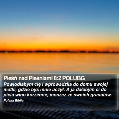Pieśń nad Pieśniami 8:2 POLUBG Bible Verse Image