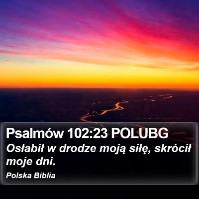 Psalmów 102:23 POLUBG Bible Verse Image