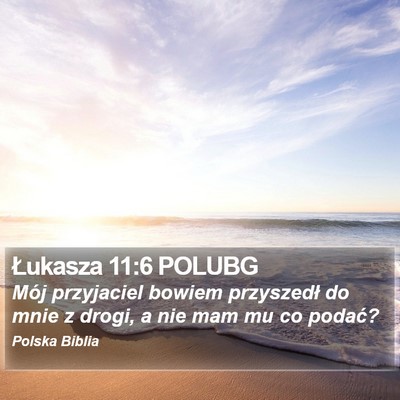 Łukasza 11:6 POLUBG Bible Verse Image