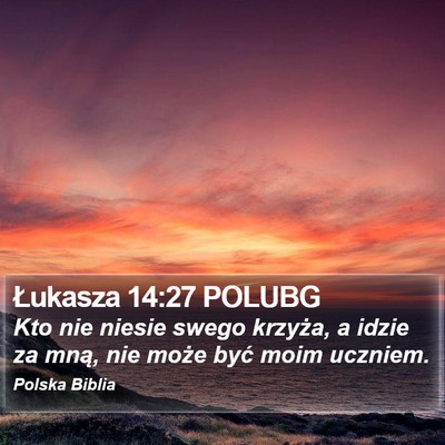 Łukasza 14:27 POLUBG Bible Verse Image