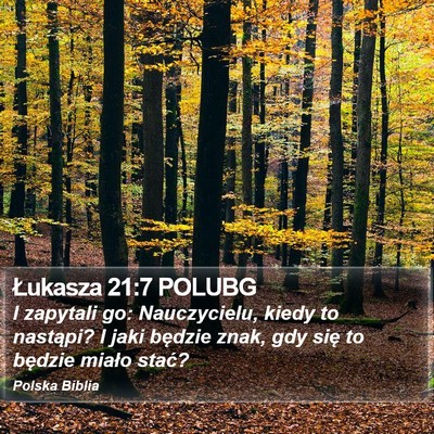 Łukasza 21:7 POLUBG Bible Verse Image