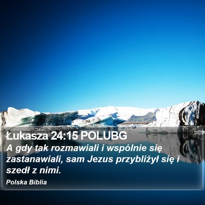 Łukasza 24:15 POLUBG Bible Verse Image