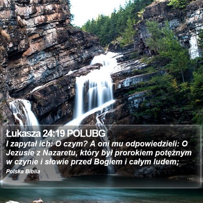 Łukasza 24:19 POLUBG Bible Verse Image