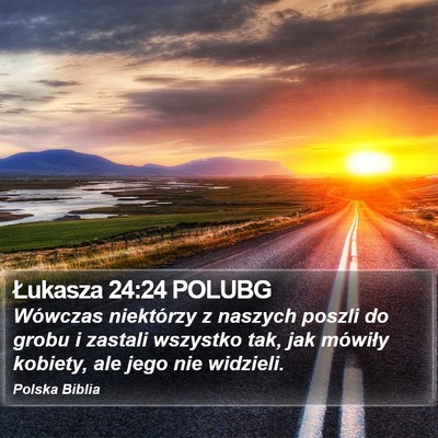 Łukasza 24:24 POLUBG Bible Verse Image