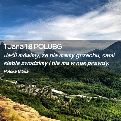 Picture 02 - 1 Jana 1:8 POLUBG - Jeśli mówimy, że nie mamy grzechu, sami siebie - Bible Verse Picture