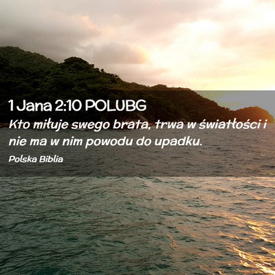 Picture 02 - 1 Jana 2:10 POLUBG - Kto miłuje swego brata, trwa w światłości i - Bible Verse Picture