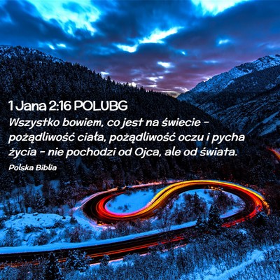 Picture 02 - 1 Jana 2:16 POLUBG - Wszystko bowiem, co jest na świecie – - Bible Verse Picture
