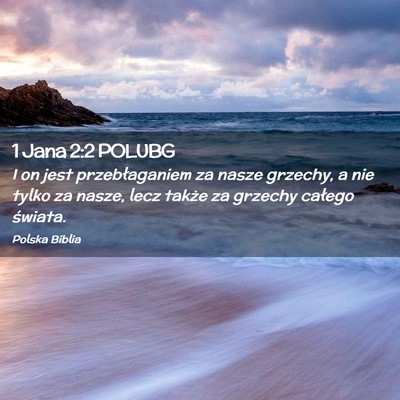 Picture 02 - 1 Jana 2:2 POLUBG - I on jest przebłaganiem za nasze grzechy, a nie - Bible Verse Picture