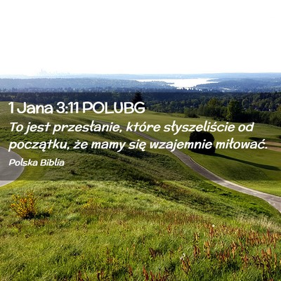 Picture 02 - 1 Jana 3:11 POLUBG - To jest przesłanie, które słyszeliście od - Bible Verse Picture