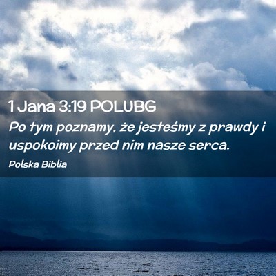 Picture 02 - 1 Jana 3:19 POLUBG - Po tym poznamy, że jesteśmy z prawdy i - Bible Verse Picture