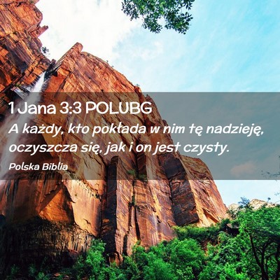 Picture 02 - 1 Jana 3:3 POLUBG - A każdy, kto pokłada w nim tę nadzieję, - Bible Verse Picture
