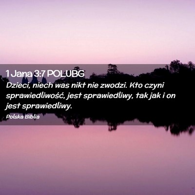 Picture 02 - 1 Jana 3:7 POLUBG - Dzieci, niech was nikt nie zwodzi. Kto czyni - Bible Verse Picture