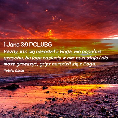 Picture 02 - 1 Jana 3:9 POLUBG - Każdy, kto się narodził z Boga, nie popełnia - Bible Verse Picture