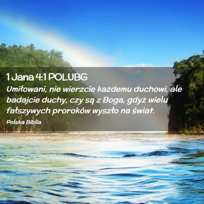 Picture 02 - 1 Jana 4:1 POLUBG - Umiłowani, nie wierzcie każdemu duchowi, ale - Bible Verse Picture