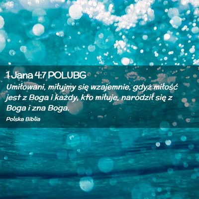 Picture 02 - 1 Jana 4:7 POLUBG - Umiłowani, miłujmy się wzajemnie, gdyż - Bible Verse Picture