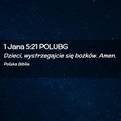 Picture 02 - 1 Jana 5:21 POLUBG - Dzieci, wystrzegajcie się bożków. - Bible Verse Picture