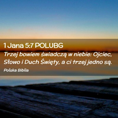 Picture 02 - 1 Jana 5:7 POLUBG - Trzej bowiem świadczą w niebie: Ojciec, Słowo - Bible Verse Picture