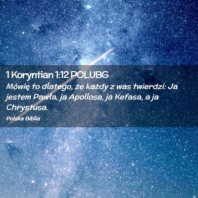 Picture 02 - 1 Koryntian 1:12 POLUBG - Mówię to dlatego, że każdy z was twierdzi: Ja - Bible Verse Picture