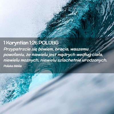Picture 02 - 1 Koryntian 1:26 POLUBG - Przypatrzcie się bowiem, bracia, waszemu - Bible Verse Picture