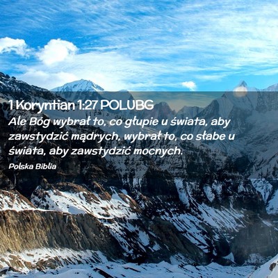 Picture 02 - 1 Koryntian 1:27 POLUBG - Ale Bóg wybrał to, co głupie u świata, aby - Bible Verse Picture