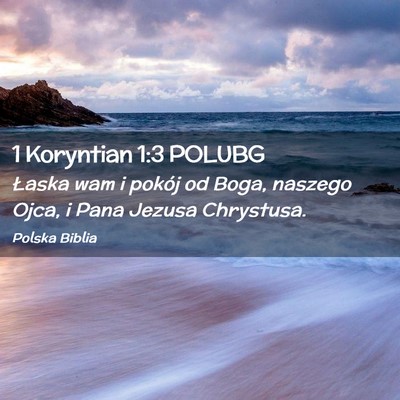 Picture 02 - 1 Koryntian 1:3 POLUBG - Łaska wam i pokój od Boga, naszego Ojca, i Pana - Bible Verse Picture