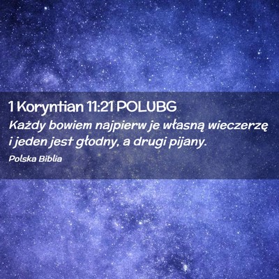 Picture 02 - 1 Koryntian 11:21 POLUBG - Każdy bowiem najpierw je własną wieczerzę i - Bible Verse Picture