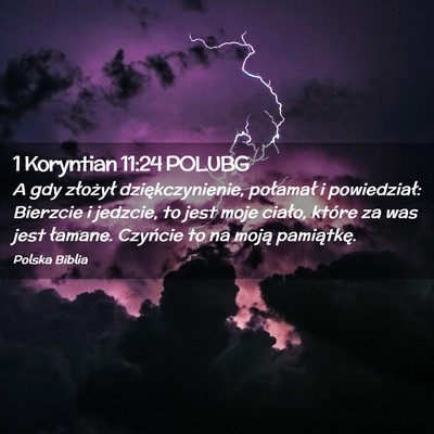 Picture 02 - 1 Koryntian 11:24 POLUBG - A gdy złożył dziękczynienie, połamał i - Bible Verse Picture