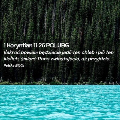 Picture 02 - 1 Koryntian 11:26 POLUBG - Ilekroć bowiem będziecie jedli ten chleb i pili - Bible Verse Picture