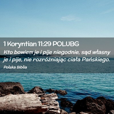 Picture 02 - 1 Koryntian 11:29 POLUBG - Kto bowiem je i pije niegodnie, sąd własny je i - Bible Verse Picture