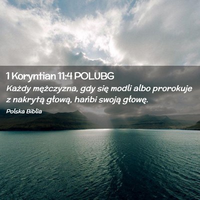 Picture 02 - 1 Koryntian 11:4 POLUBG - Każdy mężczyzna, gdy się modli albo prorokuje - Bible Verse Picture