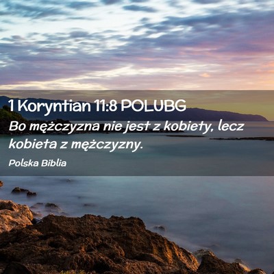 Picture 02 - 1 Koryntian 11:8 POLUBG - Bo mężczyzna nie jest z kobiety, lecz kobieta z - Bible Verse Picture