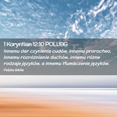 Picture 02 - 1 Koryntian 12:10 POLUBG - Innemu dar czynienia cudów, innemu proroctwo, - Bible Verse Picture